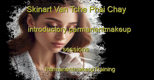 Skinart Van Tche Phai Chay introductory permanentmakeup sessions | #PermanentmakeupTraining #PermanentmakeupClasses #SkinartTraining-Vietnam