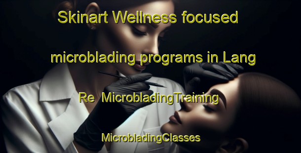 Skinart Wellness-focused microblading programs in Lang Re | #MicrobladingTraining #MicrobladingClasses #SkinartTraining-Vietnam