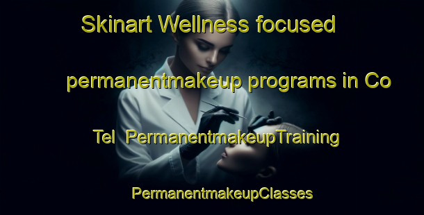 Skinart Wellness-focused permanentmakeup programs in Co Tel | #PermanentmakeupTraining #PermanentmakeupClasses #SkinartTraining-Vietnam