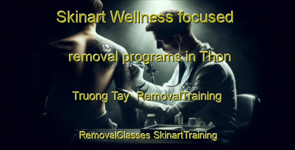 Skinart Wellness-focused removal programs in Thon Truong Tay | #RemovalTraining #RemovalClasses #SkinartTraining-Vietnam