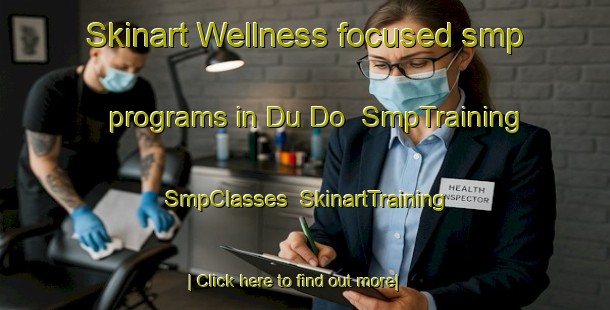 Skinart Wellness-focused smp programs in Du Do | SmpTraining | SmpClasses | SkinartTraining-Vietnam