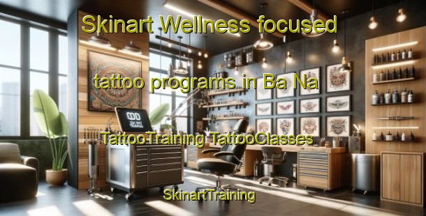 Skinart Wellness-focused tattoo programs in Ba Na | #TattooTraining #TattooClasses #SkinartTraining-Vietnam