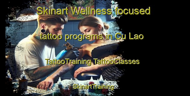 Skinart Wellness-focused tattoo programs in Cu Lao | #TattooTraining #TattooClasses #SkinartTraining-Vietnam