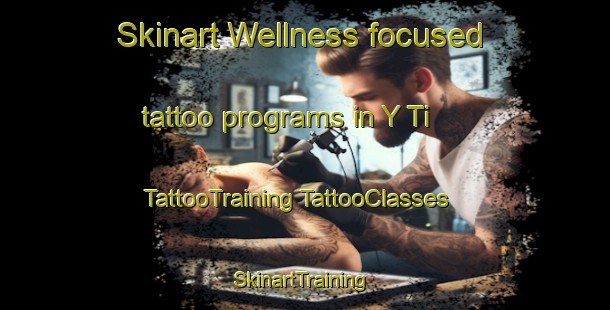 Skinart Wellness-focused tattoo programs in Y Ti | #TattooTraining #TattooClasses #SkinartTraining-Vietnam