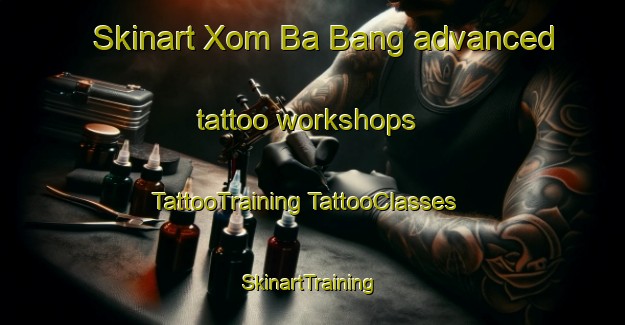 Skinart Xom Ba Bang advanced tattoo workshops | #TattooTraining #TattooClasses #SkinartTraining-Vietnam