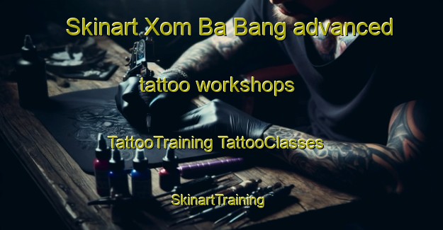 Skinart Xom Ba Bang advanced tattoo workshops | #TattooTraining #TattooClasses #SkinartTraining-Vietnam