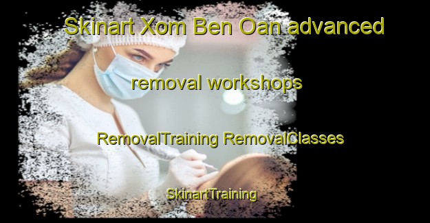 Skinart Xom Ben Oan advanced removal workshops | #RemovalTraining #RemovalClasses #SkinartTraining-Vietnam