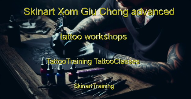 Skinart Xom Giu Chong advanced tattoo workshops | #TattooTraining #TattooClasses #SkinartTraining-Vietnam