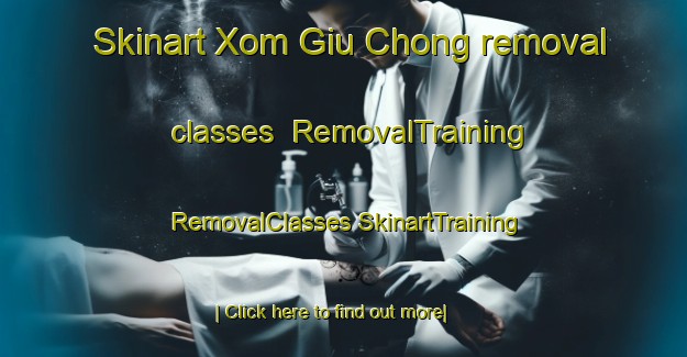 Skinart Xom Giu Chong removal classes | #RemovalTraining #RemovalClasses #SkinartTraining-Vietnam