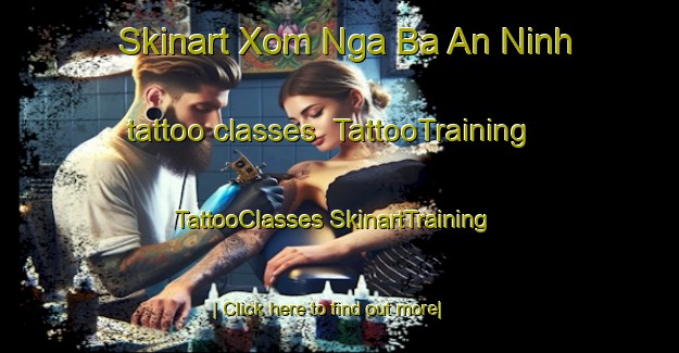 Skinart Xom Nga Ba An Ninh tattoo classes | #TattooTraining #TattooClasses #SkinartTraining-Vietnam