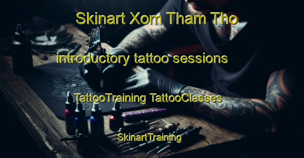 Skinart Xom Tham Tho introductory tattoo sessions | #TattooTraining #TattooClasses #SkinartTraining-Vietnam