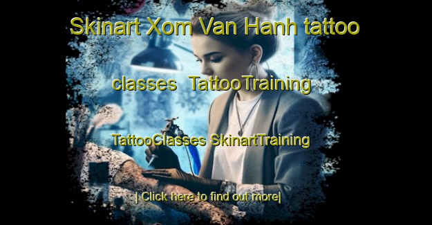 Skinart Xom Van Hanh tattoo classes | #TattooTraining #TattooClasses #SkinartTraining-Vietnam