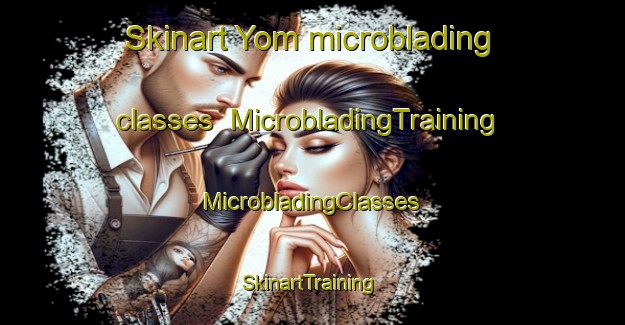 Skinart Yom microblading classes | #MicrobladingTraining #MicrobladingClasses #SkinartTraining-Vietnam